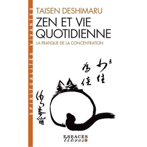 Zen Et Vie Quotidienne - La Pratique De La Concentration