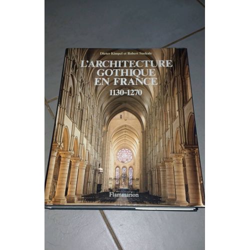 L'architecture Gothique En France 1130 1270