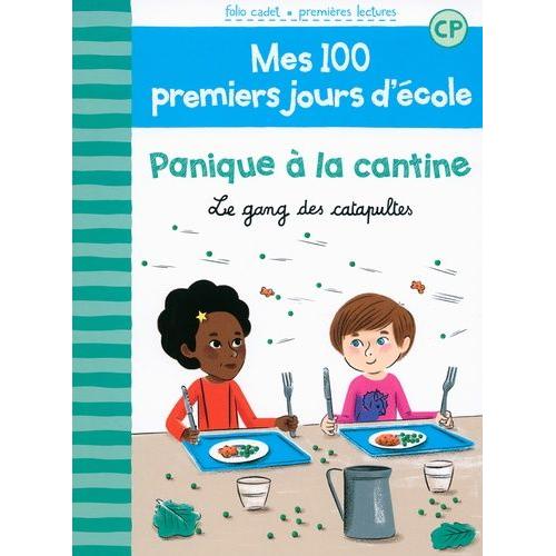Mes 100 Premiers Jours D'école Tome 3 - Panique À La Cantine - Le Gang Des Catapultes