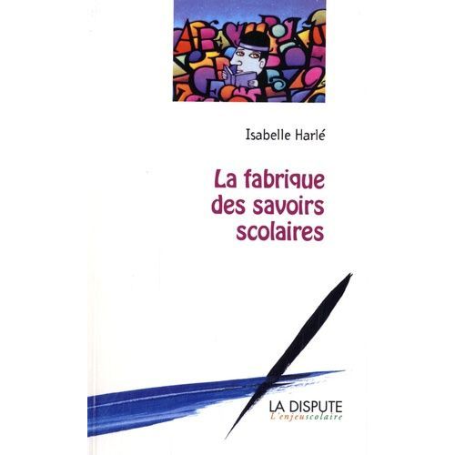 La Fabrique Des Savoirs Scolaires