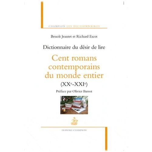 Dictionnaire Du Désir De Lire - Cent Romans Contemporains Du Monde Entier (Xxe-Xxie)