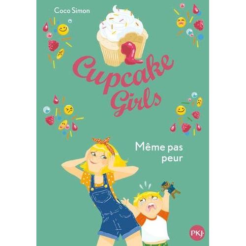 Cupcake Girls Tome 15 - Même Pas Peur
