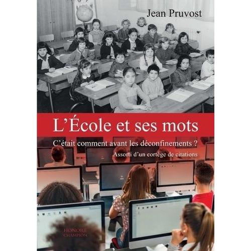 L'école Et Ses Mots - C'était Comment Avant Les Déconfinements ?