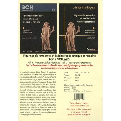 Figurines De Terre Cuite En Méditerranée Grecque Et Romaine - 2 Volumes : Volume 1, Production, Diffusion, Étude - Volume 2, Iconographie Et Contextes