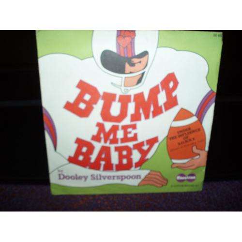 Dooley Silverspoon / Bump Me Baby