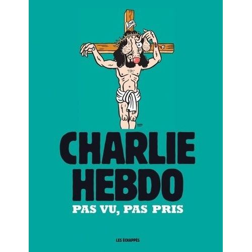Charlie Hebdo - Pas Vu, Pas Pris