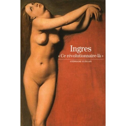 Ingres - Ce Révolutionnaire-Là