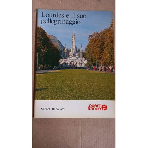 Lourdes E Il Suo Pellegrinaggio
