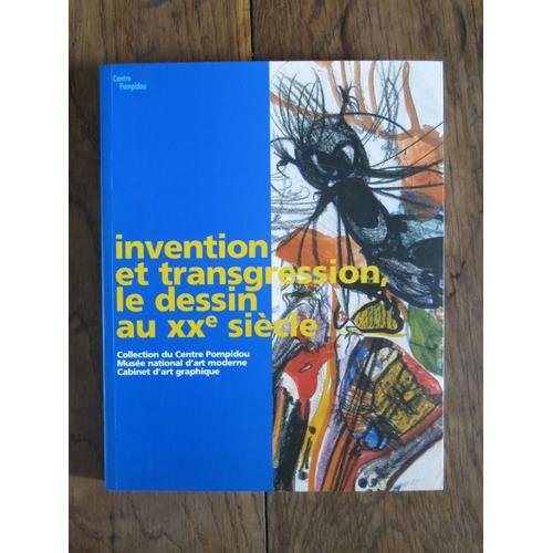 Invention Et Transgression, Le Dessin Au Xxe Siècle: Collection Du Centre Pompidou, 2007