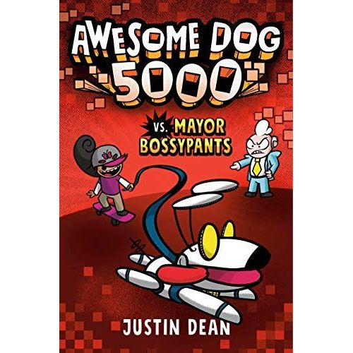 Awesome Dog 5000 Vs. Mayor Bossypants (Book 2)
