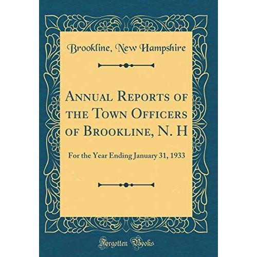 Annual Reports Of The Town Officers Of Brookline, N. H: For The Year Ending January 31, 1933 (Classic Reprint)