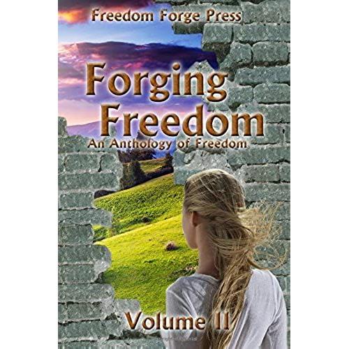 Forging Freedom Ii: Volume 2