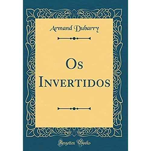 Os Invertidos (Classic Reprint)