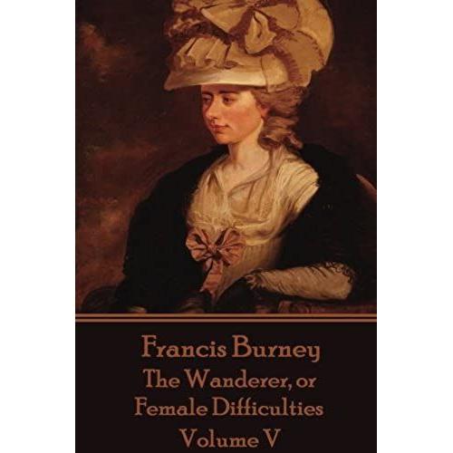 Frances Burney - The Wanderer, Or Female Difficulties: Volume V