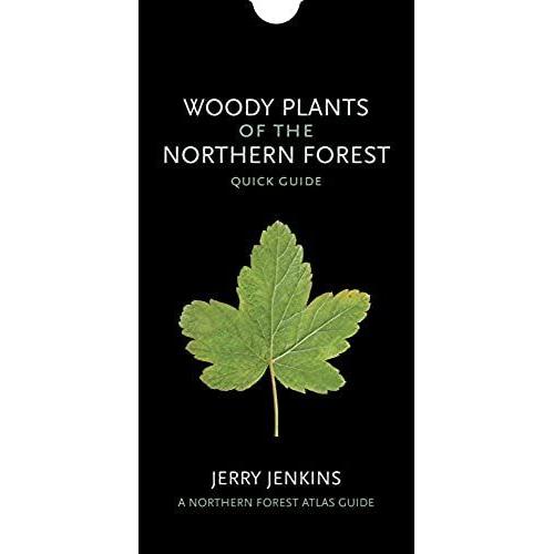 Woody Plants Of The Northern Forest: Quick Guide (The Northern Forest Atlas Guides)