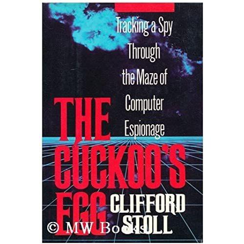 Cuckoo's Egg: Tracking A Spy Through The Maze Of Computer Espionage