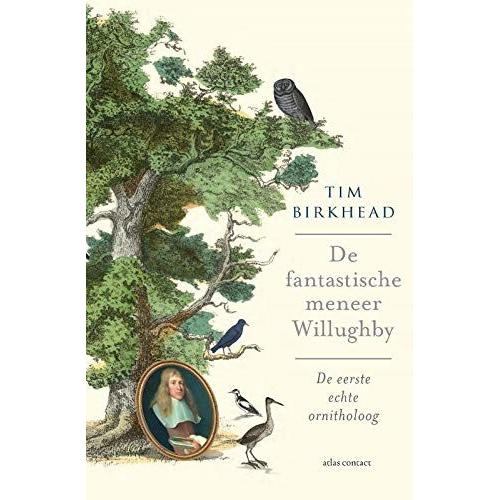 De Fantastische Meneer Willughby: De Eerste Echte Ornitholoog: De Eerste Echter Ornitholoog
