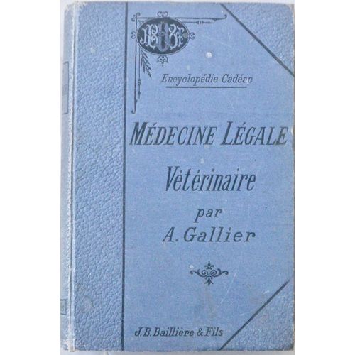 Alfred Gallier. Médecine Légale Vétérinaire.