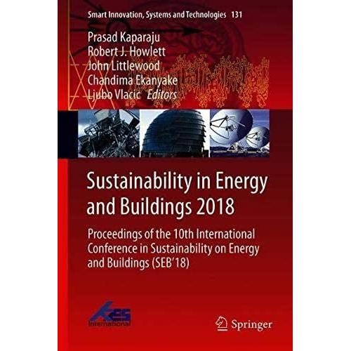 Sustainability In Energy And Buildings 2018 : Proceedings Of The 10th International Conference In Sustainability On Energy And Buildings (Seb'18)