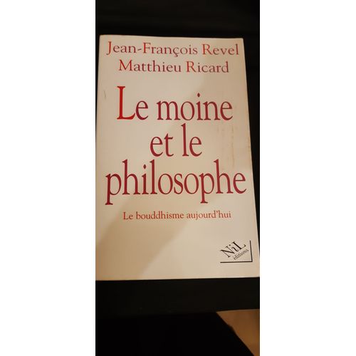 Livre Spiritualité - Jean-François Revel Et Matthieu Ricard - Le Moine Et Le Philosophe - Le Bouddhisme Aujourd'hui