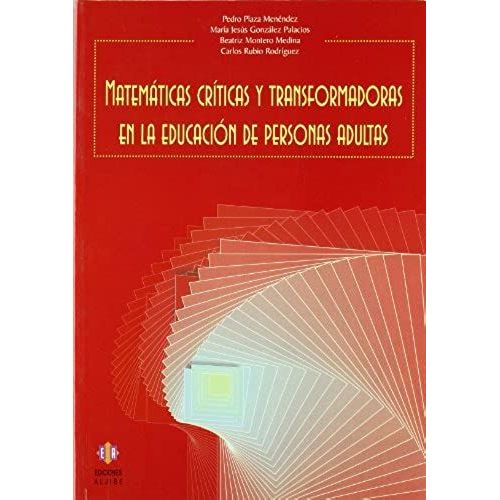 Matemáticas Críticas Y Transformadoras En La Educación De Personas Adultas