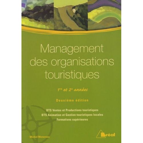 Management Des Organisations Touristiques 1re Et 2e Années - Bts Ventes Et Productions Touristiques - Bts Animation Et Gestion Touristiques Locales - Formations Supérieures