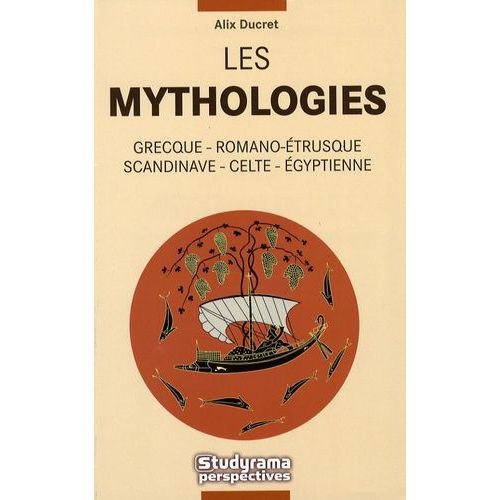 Les Mythologies - Grecque, Romano-Étrusque, Scandinave, Celte, Égyptienne