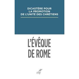 L'evêque De Rome - Primauté Et Synodalité Dans Les Dialogues Oecuméniques Et Dans Les Réponses À L'encyclique Ut Unum Sint