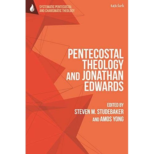 Pentecostal Theology And Jonathan Edwards