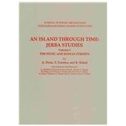 An Island Through Time:Jerba Studies: The Punic And Roman Periods: 1 (Journal Of Roman Archaeology Supplementary Series)