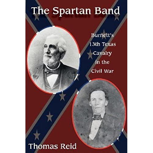 Spartan Band: Burnett's 13th Texas Cavalry In The Civil War (War & The Southwest) (War And The Southwest Series)