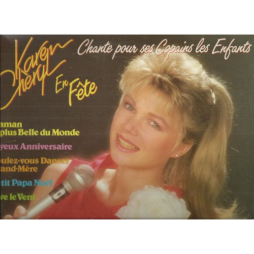 Karen Cheryl : Chante Pour Ses Copains Les Enfants : Voulez-Vous Danser Grand-Mère, Maman La Plus Belle Du Monde, Petit Papa Noel, Vive Le Vent, Lolita, Joyeux Anniversaire, Bandes Dessinées, ?
