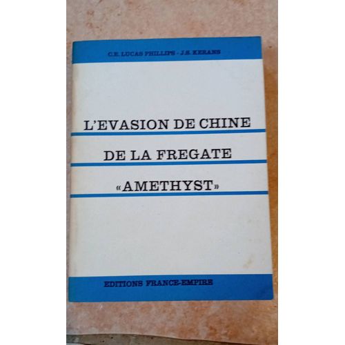L'evasion De Chine De La Fregate Amethyst C.E. Lucas Phillips