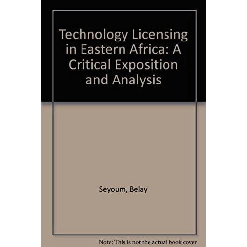 Technology Licensing In Eastern Africa: A Critical Exposition And Analysis