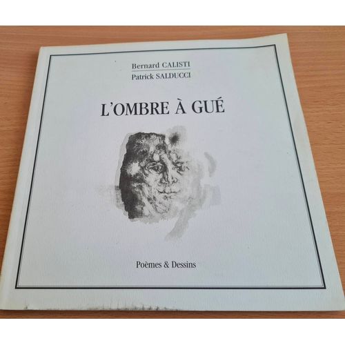 Livre Poèmes Et Dessins L'ombre À Gué - Bernard Calisti/Patrick Salducci - La Maison 3 - 1991
