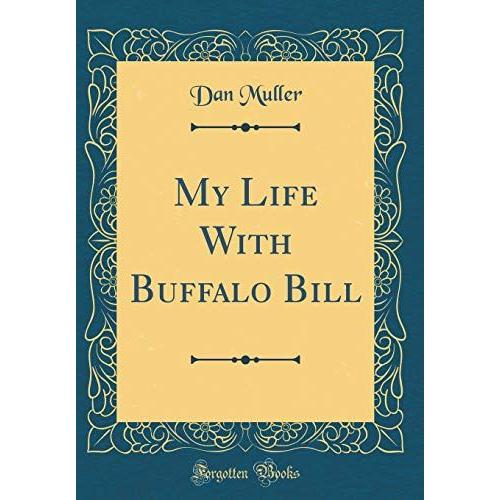 My Life With Buffalo Bill (Classic Reprint)