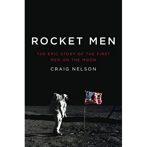 Rocket Men: The Epic Story Of The First Men On The Moon