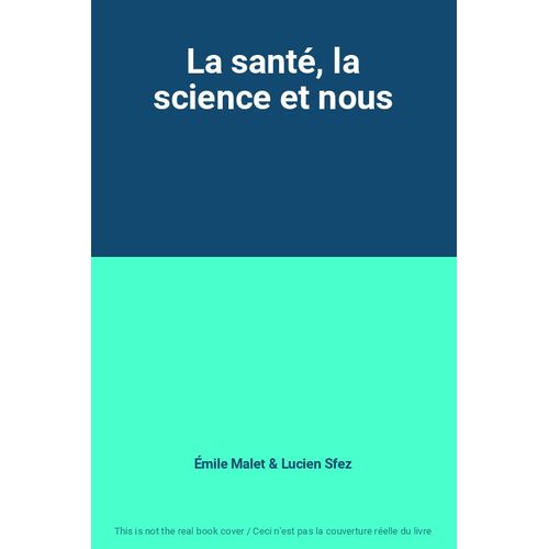 La Santé, La Science Et Nous