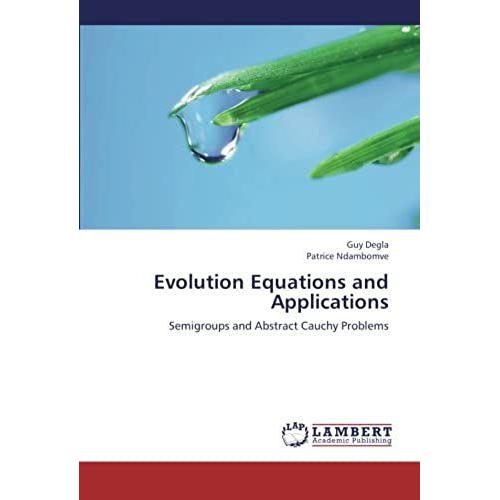 Evolution Equations And Applications: Semigroups And Abstract Cauchy Problems