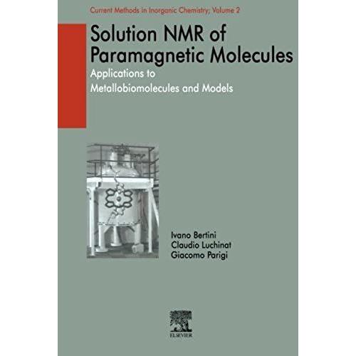 Solution Nmr Of Paramagnetic Molecules: Applications To Metallobiomolecules And Models