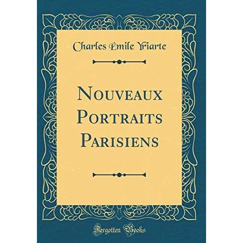 Nouveaux Portraits Parisiens (Classic Reprint)