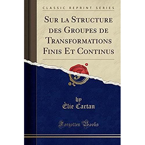 Cartan, É: Sur La Structure Des Groupes De Transformations F