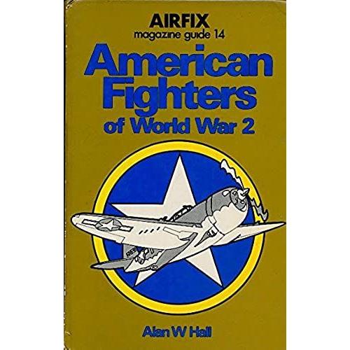 "Airfix Magazine" Guide: American Fighters Of World War Ii No. 14