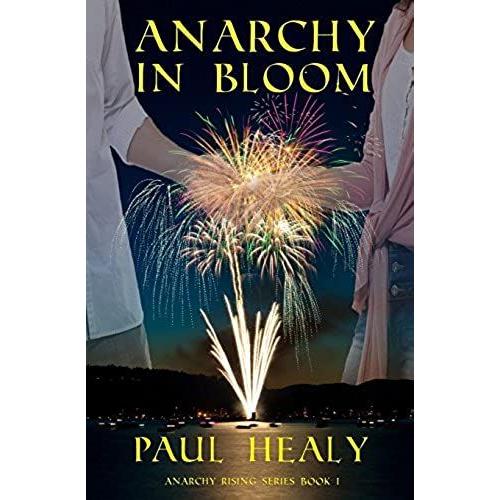 Anarchy In Bloom: Anarchy Rising Series Book I: Volume 1