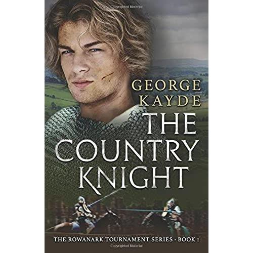 The Country Knight: Volume 1 (The Rowanark Tournament Series)