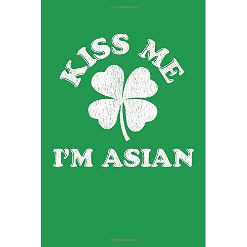 Kiss Me I'm Asian: Blank Lined Notebook, Journal Or Diary