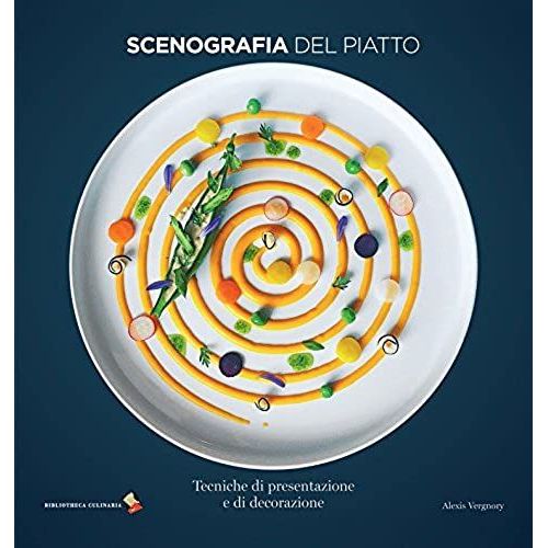 Scenografia Del Piatto. Tecniche Di Presentazione E Di Decorazione