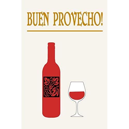 Buen Provecho ( Spanish Meal Salutation ): Food And Wine Lovers Journal Notebook, 6 X 9 Inches,120 Lined Writing Pages, Matte Finish