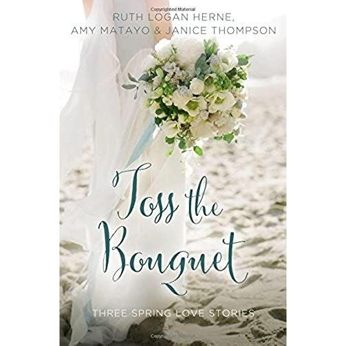 Toss The Bouquet (A Year Of Weddings Novella)
