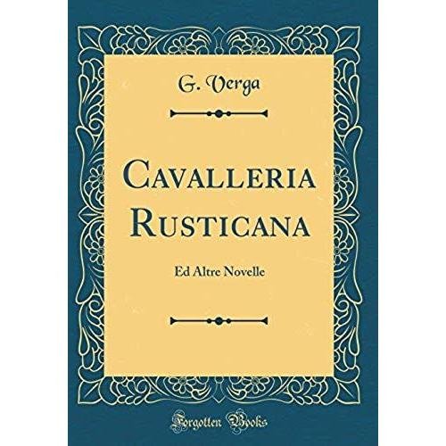 Cavalleria Rusticana: Ed Altre Novelle (Classic Reprint)